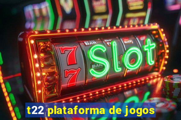 t22 plataforma de jogos