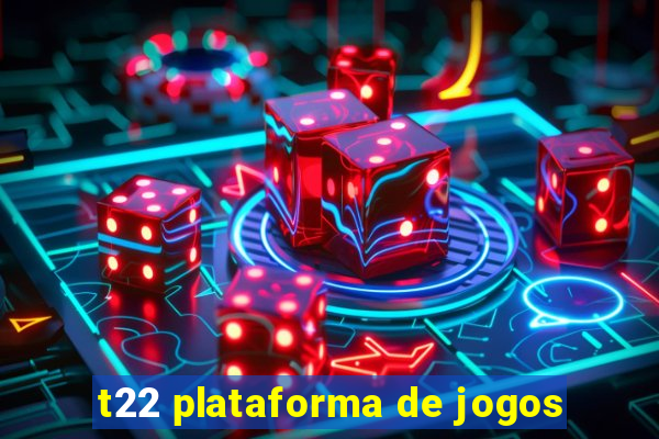 t22 plataforma de jogos