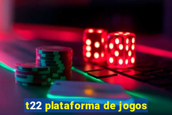 t22 plataforma de jogos