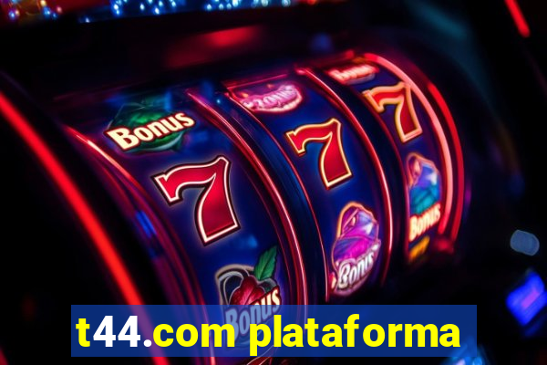 t44.com plataforma