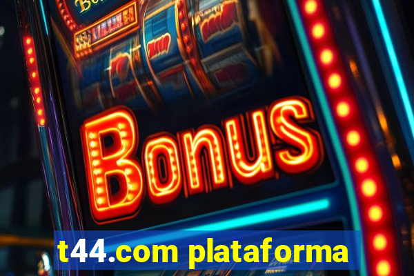 t44.com plataforma