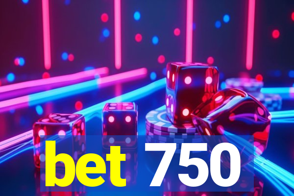 bet 750