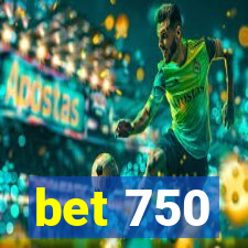 bet 750