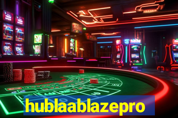 hublaablazepro