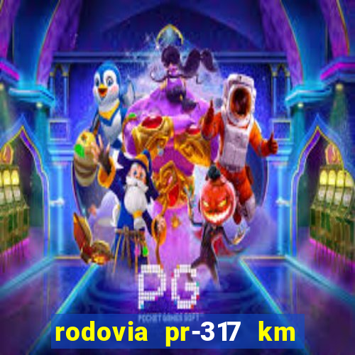 rodovia pr-317 km 155 0m sentido cresc