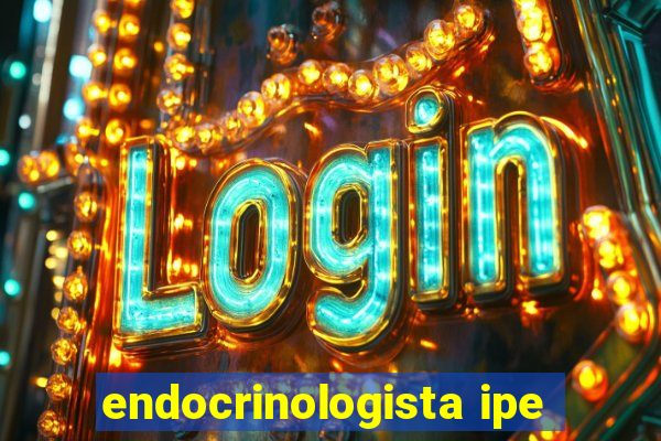 endocrinologista ipe