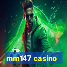 mm147 casino