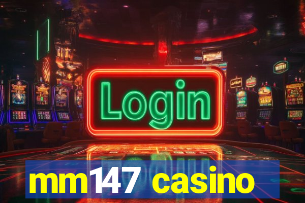 mm147 casino