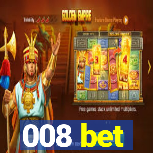 008 bet