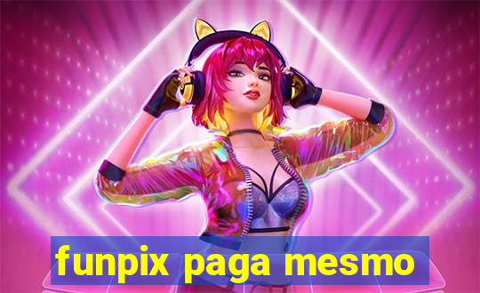 funpix paga mesmo