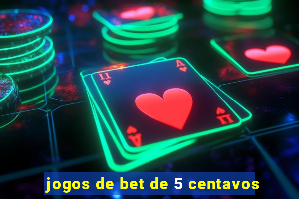 jogos de bet de 5 centavos