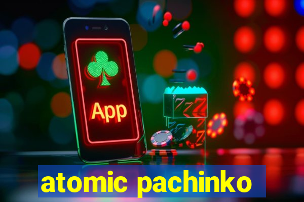 atomic pachinko