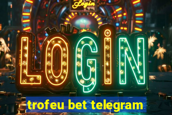 trofeu bet telegram