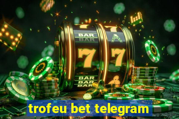 trofeu bet telegram