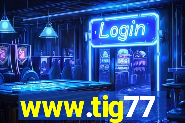 www.tig77