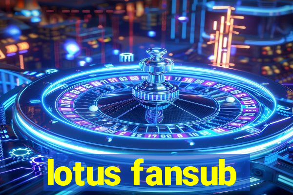 lotus fansub