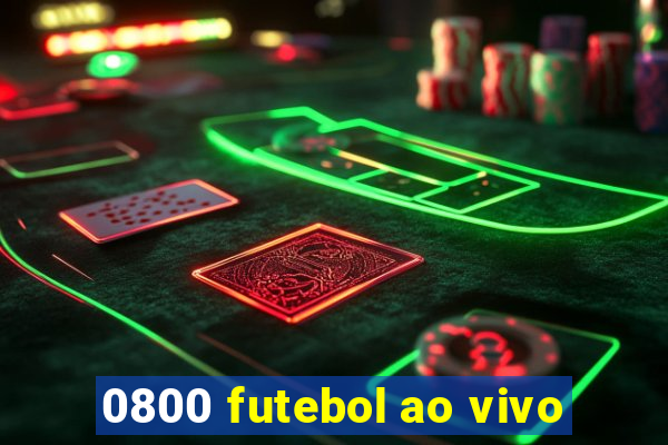 0800 futebol ao vivo