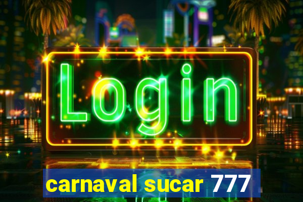 carnaval sucar 777