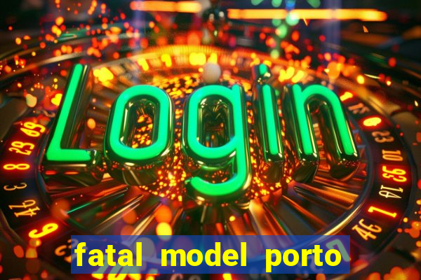 fatal model porto alegre do norte