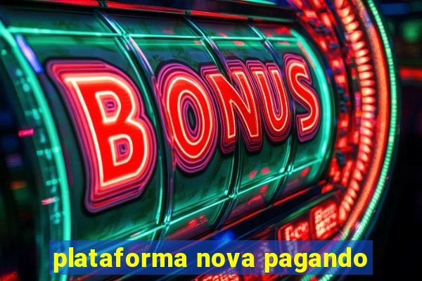 plataforma nova pagando