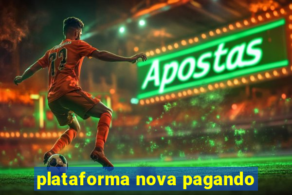 plataforma nova pagando