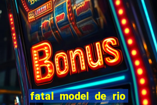 fatal model de rio claro sp