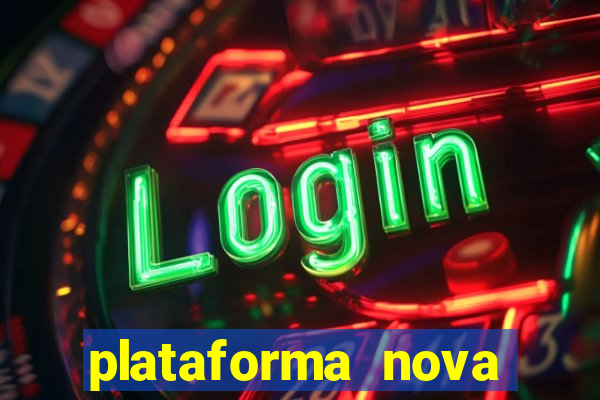 plataforma nova pagando bem