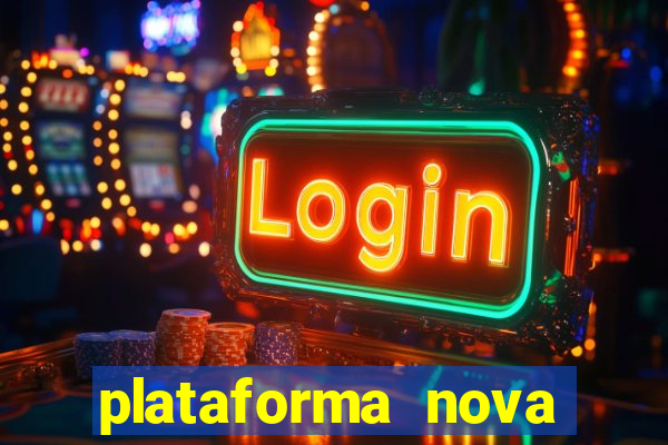 plataforma nova pagando bem