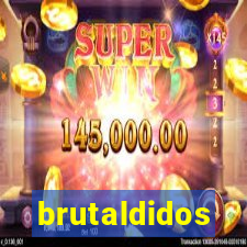 brutaldidos