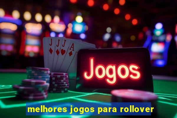 melhores jogos para rollover