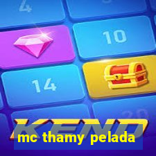 mc thamy pelada