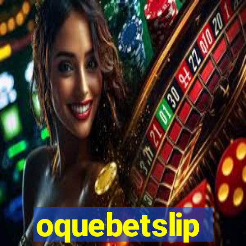 oquebetslip