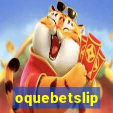 oquebetslip