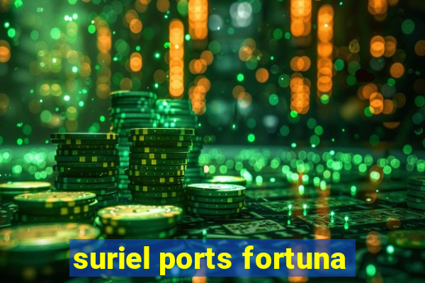 suriel ports fortuna