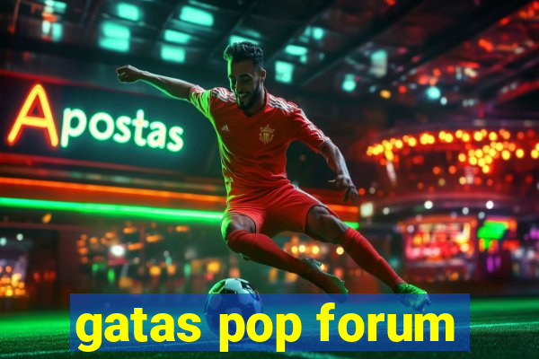 gatas pop forum