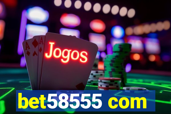 bet58555 com