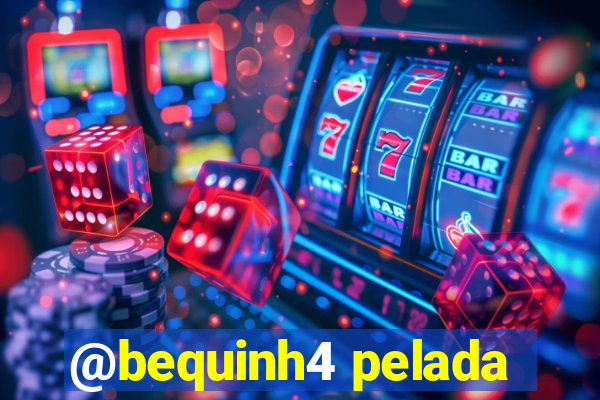 @bequinh4 pelada