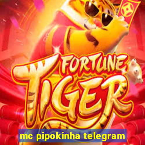 mc pipokinha telegram