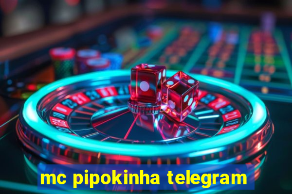 mc pipokinha telegram