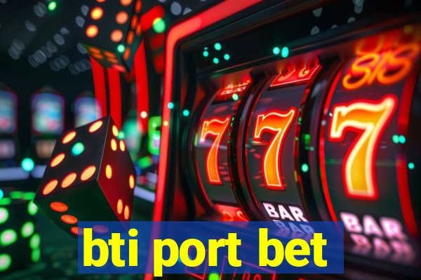 bti port bet