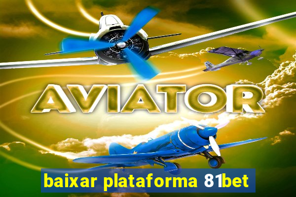 baixar plataforma 81bet