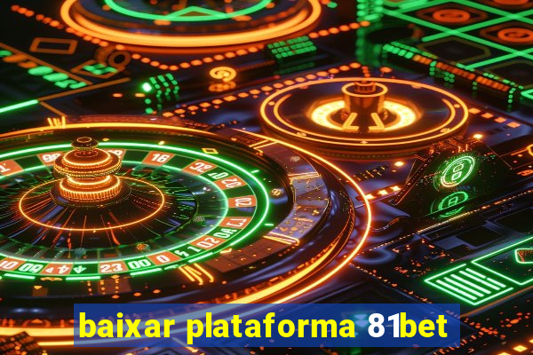 baixar plataforma 81bet