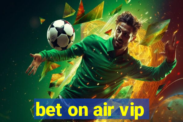 bet on air vip