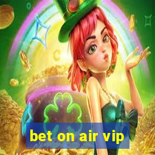 bet on air vip