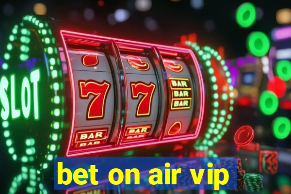 bet on air vip