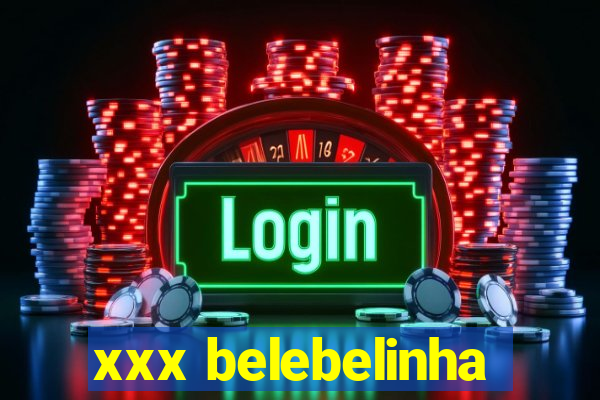 xxx belebelinha