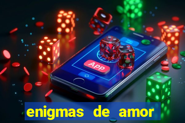 enigmas de amor para decifrar