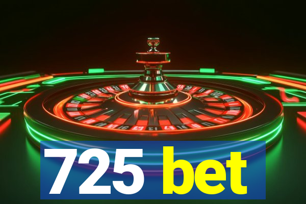 725 bet