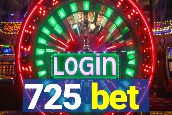 725 bet