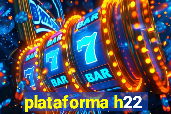 plataforma h22